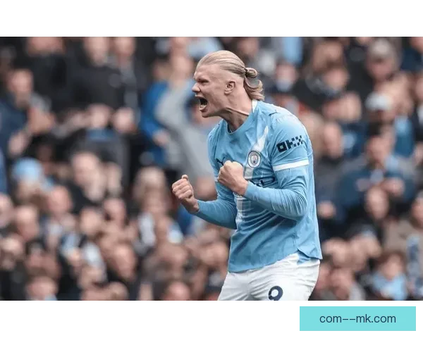 曼城哈兰德刷新进球纪录引领英超新辉煌风潮